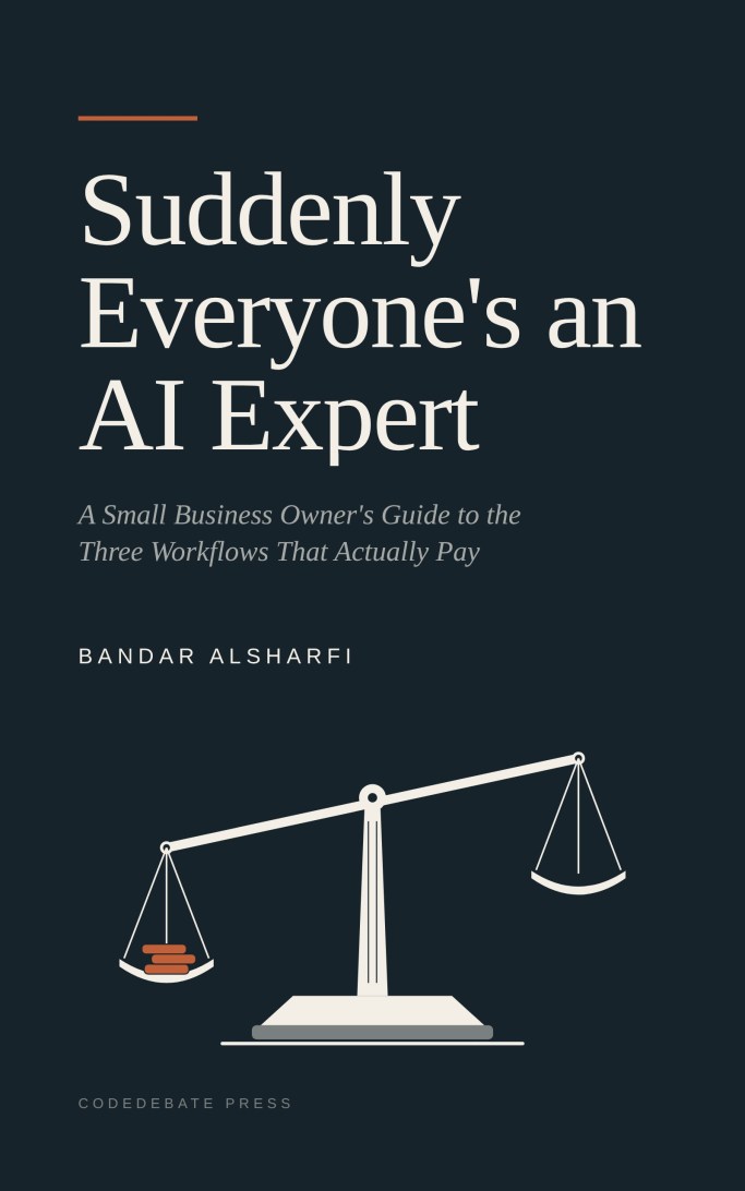 Cover of Suddenly Everyone's an AI Expert: A Small Business Owner's Guide to the Three Workflows That Actually Pay
